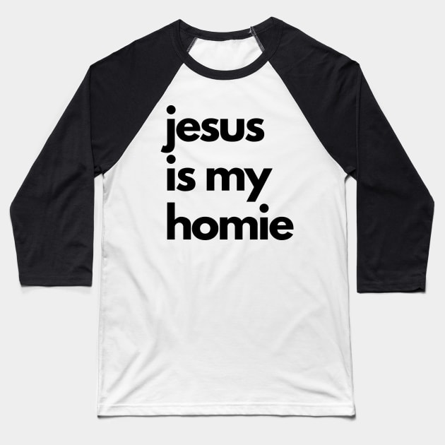Jesus is my Homie Baseball T-Shirt by Christian Shirts